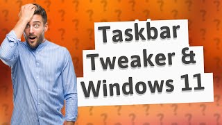 Does taskbar tweaker work on Windows 11 [upl. by Lohman]