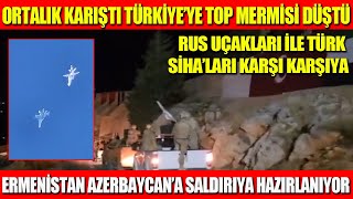 ORTALIK KARIŞTI TÜRKİYE’YE TOP MERMİSİ DÜŞTÜ  RUS UÇAKLARI İLE TÜRK SİHA’LARI KARŞI KARŞIYA [upl. by Atteoj27]