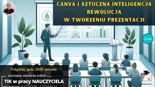 TIK w pracy NAUCZYCIELA 142 Canva i Sztuczna Inteligencja Rewolucja w tworzeniu prezentacji [upl. by Moht]