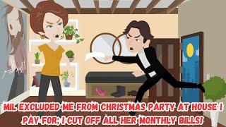 MIL Excluded Me from Christmas Party at House I Pay For I Cut Off All Her Monthly Bills [upl. by Sedlik]