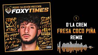 01 FRESA COCO PIÑA REMIX  D LA CREM  FOXY TIMES [upl. by Lorine]