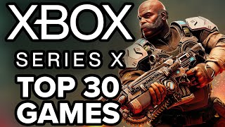 TOP 30 BEST Xbox Series X Games of All Time 2023 Edition [upl. by Etteloc]