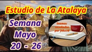 Estudio de La Atalaya Semana Mayo 20  26 [upl. by Meakem352]