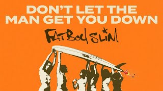 Fatboy Slim  Dont Let The Man Get You Down Official Audio [upl. by Schlicher]