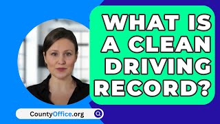 What Is A Clean Driving Record  CountyOfficeorg [upl. by Scholem]