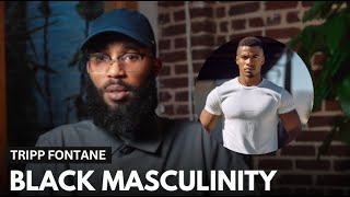 Tripp Fontane Warns Black Men Living Up To Unreal Standards Men Are Honestly Scared [upl. by Gavrielle992]