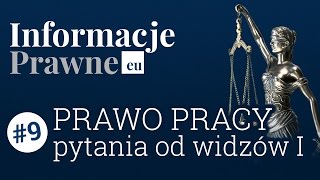 Informacje Prawne 9 Prawo pracy  pytania od widzów czI [upl. by Kuehn]