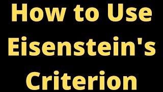 How to Prove a Polynomial is Irreducible using Eisensteins Criterion [upl. by Jordana284]