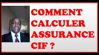 COMMENT CALCULER LASSURANCE CIF [upl. by Ihsoyim]