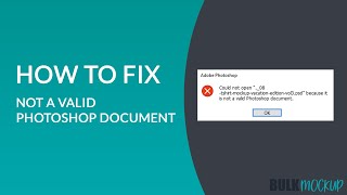 How to fix could not a open file because it is not a valid Photoshop Document  Bulk Mockup [upl. by Nasar]