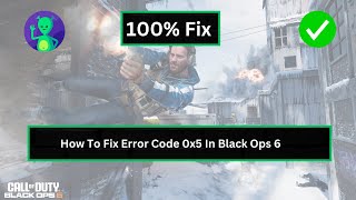 How To Fix Error Code 0x5 In Black Ops 6 [upl. by Larry]