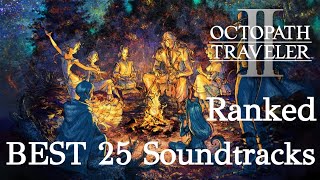 Octopath Traveler 2  25 Best Soundtracks Ranked [upl. by Viquelia]