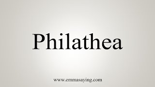 How To Say Philathea [upl. by Nillok380]