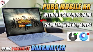 Hindi  Play PUBG Mobile KR at 60 FPS On Any PC Without Graphics Card  Phoenix OS DARKMATTER 47 [upl. by Tat]