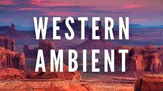 Western Ambient  Desert Themed Instrumental Meditation Music  Deep Focus Music Therapy [upl. by Norahc70]