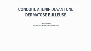 Conduite à tenir devant une Dermatose bulleuse – Dr L TAIBIBERRAHChu Mustapha [upl. by Panter]