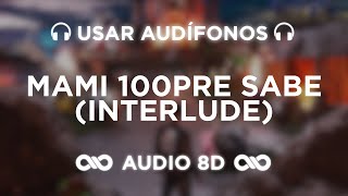 MAMI 100PRE SABE INTERLUDE  Alvaro Diaz Nsqk  SAYONARA  AUDIO 8D 🎧 [upl. by Moises]