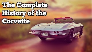 The Complete History of the Corvette [upl. by Fiertz]