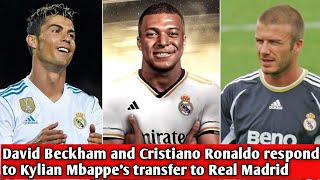 David Beckham and Cristiano Ronaldo respond to Kylian Mbappes transfer to Real Madrid [upl. by Rezeile636]