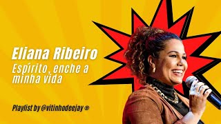 Espírito enche a minha vida  Eliana Ribeiro [upl. by Animaj]