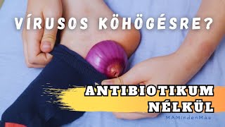 HOGYAN GYÓGYÍTSD KI MAGAD A VÍRUSOS KÖHÖGÉSBŐL ANTIBIOTIKUM NÉLKÜL [upl. by Alyce660]