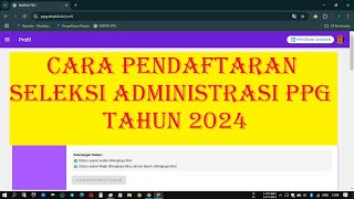 Cara Pendaftaran Seleksi Administrasi PPG Tahun 2024 [upl. by Salohci]