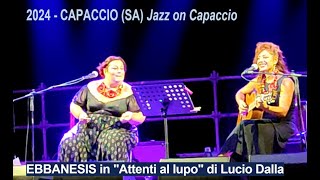 2024  CAPACCIO SA Jazz on Capaccio  EBBANESIS in quotAttenti al lupoquot di Lucio Dalla [upl. by Ttennej217]