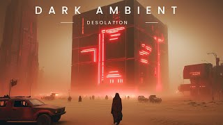 DESOLATION  Dark Ambient amp Cinematographic Music [upl. by Poyssick]