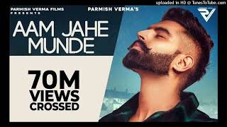 Aam Jahe Munde  Parmish Verma feat Pardhaan  Desi Crew  Laddi Chahalmuds1gFUTN8 [upl. by Zetnahs]