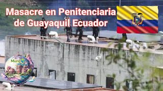 Martes 12 de noviembre 2024 ocurrió una MASACRE en penitenciaria de Guayaquil ECUADOR [upl. by Llennahc155]