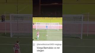 Varga Barnabás VS Ter Stegen [upl. by Curkell]