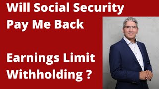 Will Social Security Pay Me Back Earnings Limit Withholding [upl. by Ettenrahc]