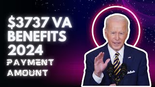 3737 VA Benefits 2024 – Check Eligibility Payment Date amp Amount [upl. by High897]