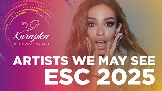 Artists We May See In Eurovision 2025 [upl. by Coryden]