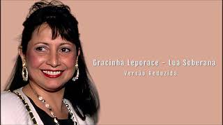 Gracinha Leporace  Lua Soberana Versão Reduzida [upl. by Hoon]