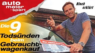 Die 9 Todsünden beim Gebrauchtwagenkauf  Bloch erklärt 43 auto motor und sport [upl. by Anastas555]