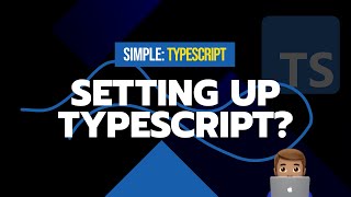 3 Setting up TypeScript in your project  Simple TypeScript Course [upl. by Enoj]