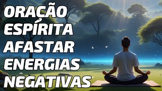 Oração Espírita Para Afastar Energias Negativas  Allan Kardec [upl. by Uzial913]