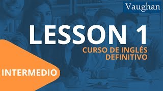 Lección 1  Nivel Intermedio  Curso Vaughan para Aprender Inglés Gratis [upl. by Meeks21]