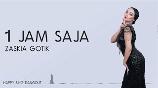 Zaskia Gotik  1 Jam Saja Lirik [upl. by Megdal]