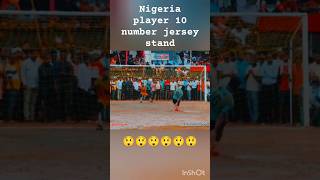 Nigeria player 10 number jersey stand⚽😲😲💪 Nigeria Player 10number Jersey shortvideo football [upl. by Ibib895]