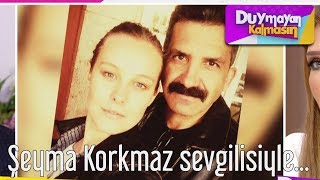 Duymayan Kalmasın  Şeyma Korkmaz Sevgilisiyle Görüntülendi [upl. by Ahker823]