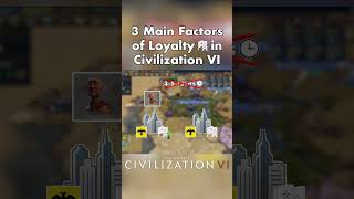 Civ VI  The 3 Main Factors of Loyalty gaming civ6 civ civilization civilization6 [upl. by Eibob]