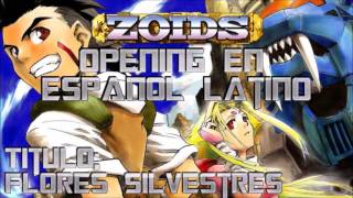 ZOIDS  Opening en Español Latino versión extendida  quotFlores Silvestresquot [upl. by Sirotek]