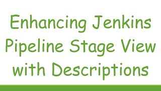 Enhancing Jenkins Pipeline Stage View with Descriptions [upl. by Ialocin]