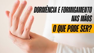 DORMÊNCIA E FORMIGAMENTO NAS MÃOS E NOS PÉS O QUE PODE SER  Fisioterapia Dr Robson Sitta [upl. by Pownall]