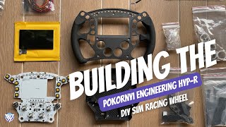 Building The Pokornyi Engineering HYPR Sim Racing Wheel [upl. by Yirinec]