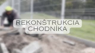 REKONŠTRUKCIA CHODNÍKA PRI ATLETICKOM ŠTADIÓNE [upl. by Sile]