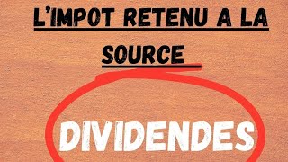 la retenue à la source  les dividendes [upl. by Gnad640]