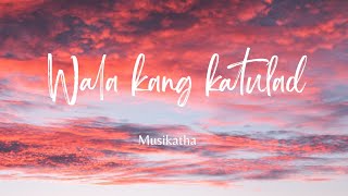 WALA KANG KATULAD  Musikatha  Lyric Video [upl. by Inttirb]